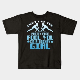 Don't Let the Pretty Face Fool You I'm a Hockey Girl Kids T-Shirt